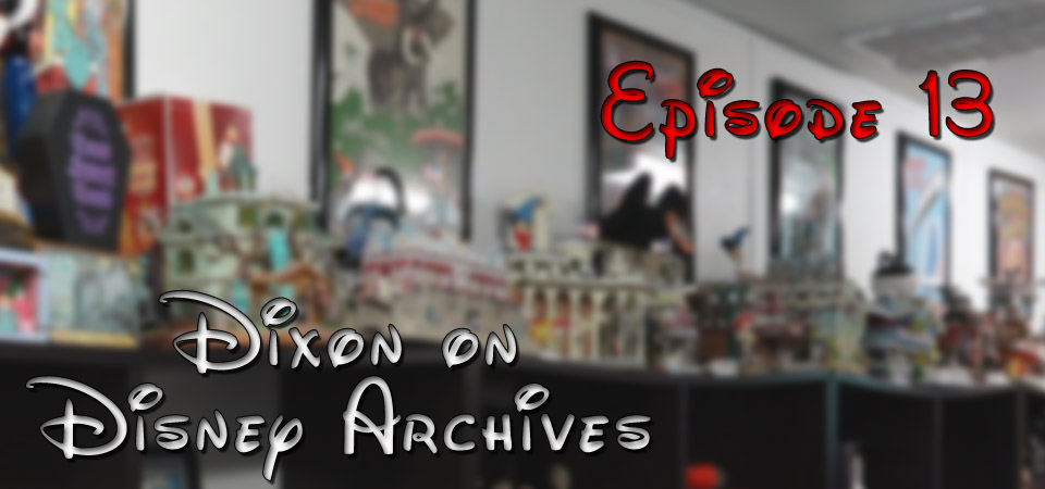 Dixon on Disney Archives – Episode 13 – (S1E13)