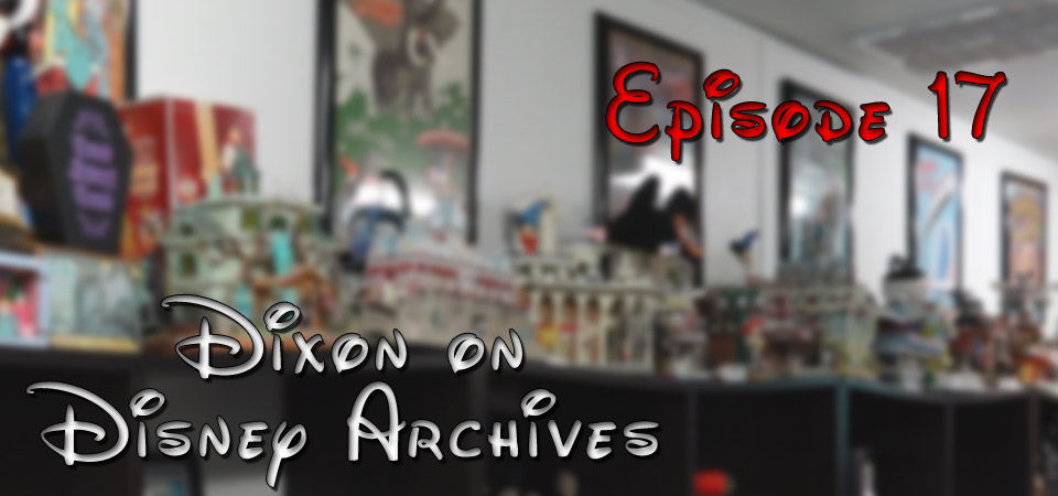 Dixon on Disney Archives – Episode 17 – (S1E17)