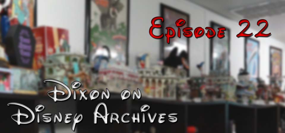 Dixon on Disney Archives – Episode 22 – (S1E22)