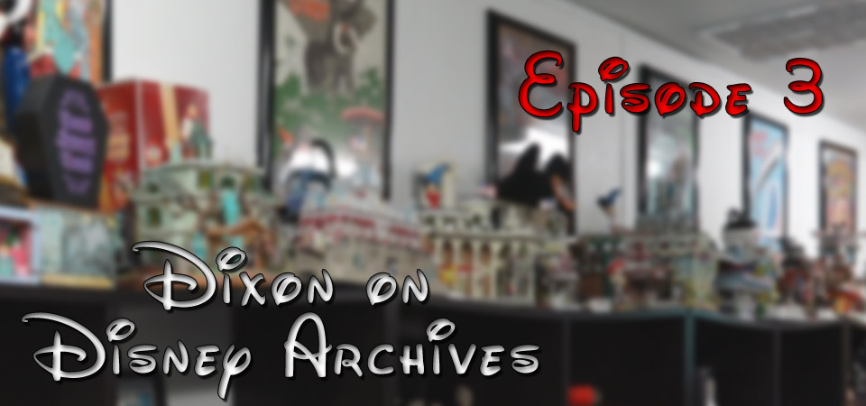 Dixon on Disney Archives – Episode 3 – (S1E3)